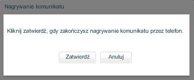 Rysunek 22. Komunikat głosowy: Zatwierdzenie nagrania Po zakończeniu powyższych akcji i zapisaniu zmian możemy odsłuchać nagrany komunikat w aplikacji. 3.2. Funkcjonalności Funkcjonalności WCO stanowią różne sposoby komunikacji z klientem za pośrednictwem WCO.