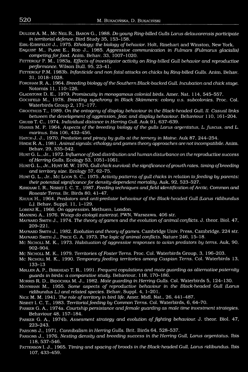 Aggressive communication in Fulmars (Fulmarus glacialis) competing fo r food. Anim. Behav. 33, 1007-1020. F e t t e r o l f P. M., 1983a.