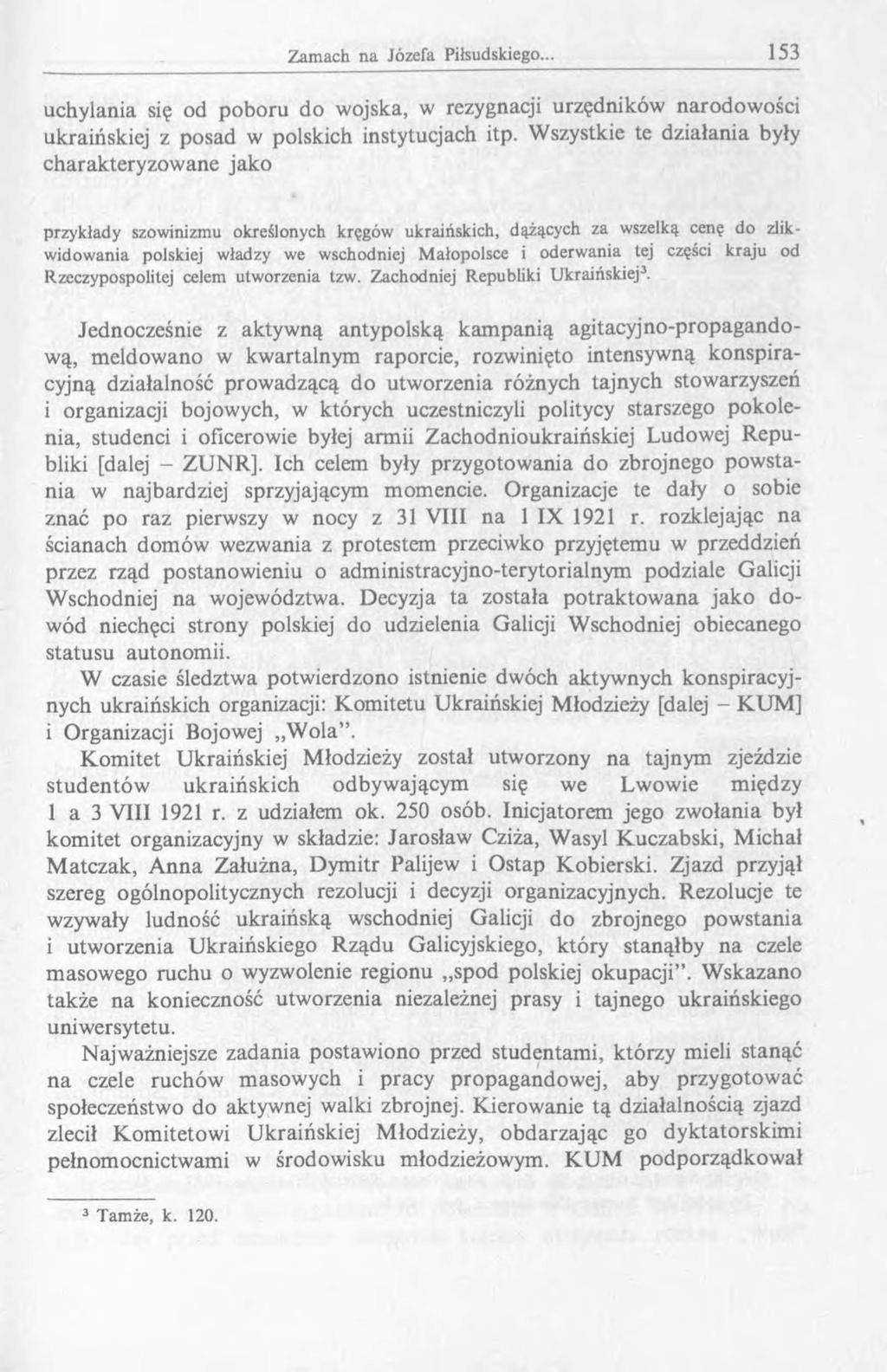 uchylania się od poboru do wojska, w rezygnacji urzędników narodowości ukraińskiej z posad w polskich instytucjach itp.