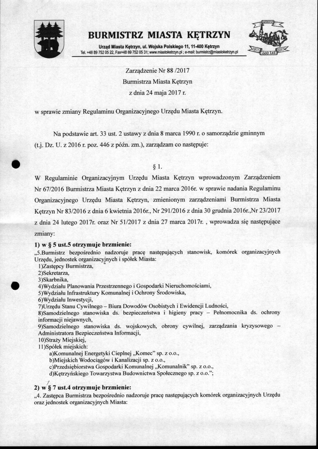 BURMISTRZ MIASTA KE^TRZYN Urajd Mlasta K?Irzyn, ul. Wjska Plskieg 11,11-400 Ketizyn Tel. -MS 89 752 OS 22, Fax*48 89 752 05 31; www.miastketrzyn.pl; e-mail: burmm@miaslmzyn.
