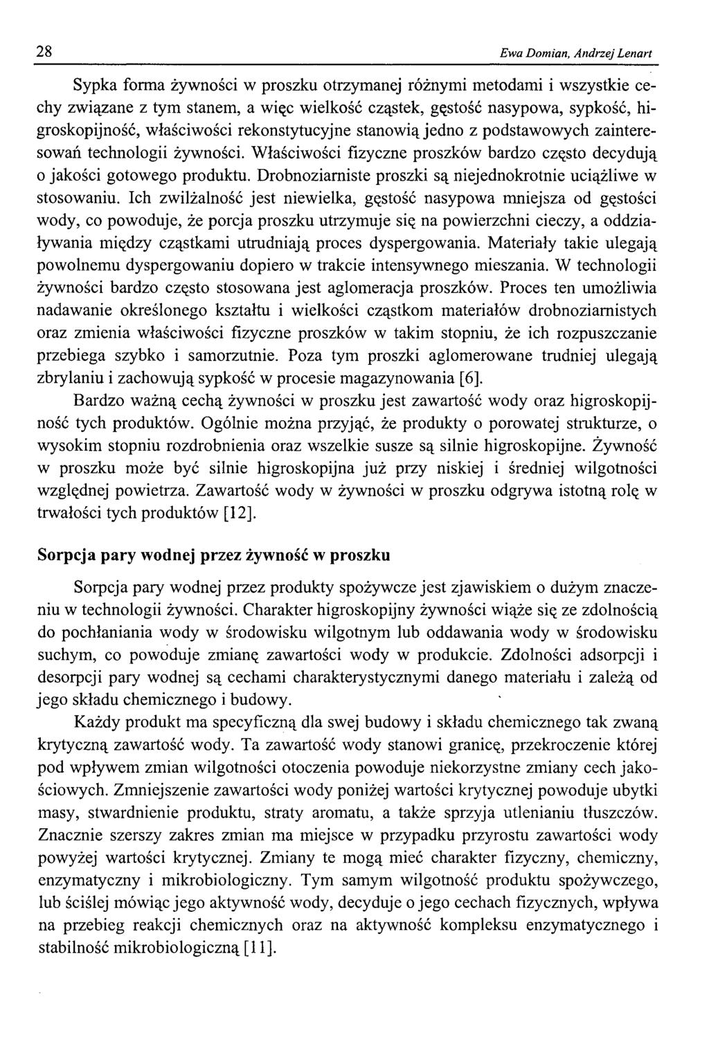 28 Ewa Domian, Andrzej Lenart Sypka forma żywności w proszku otrzymanej różnymi metodami i wszystkie cechy związane z tym stanem, a więc wielkość cząstek, gęstość nasypowa, sypkość, higroskopijność,