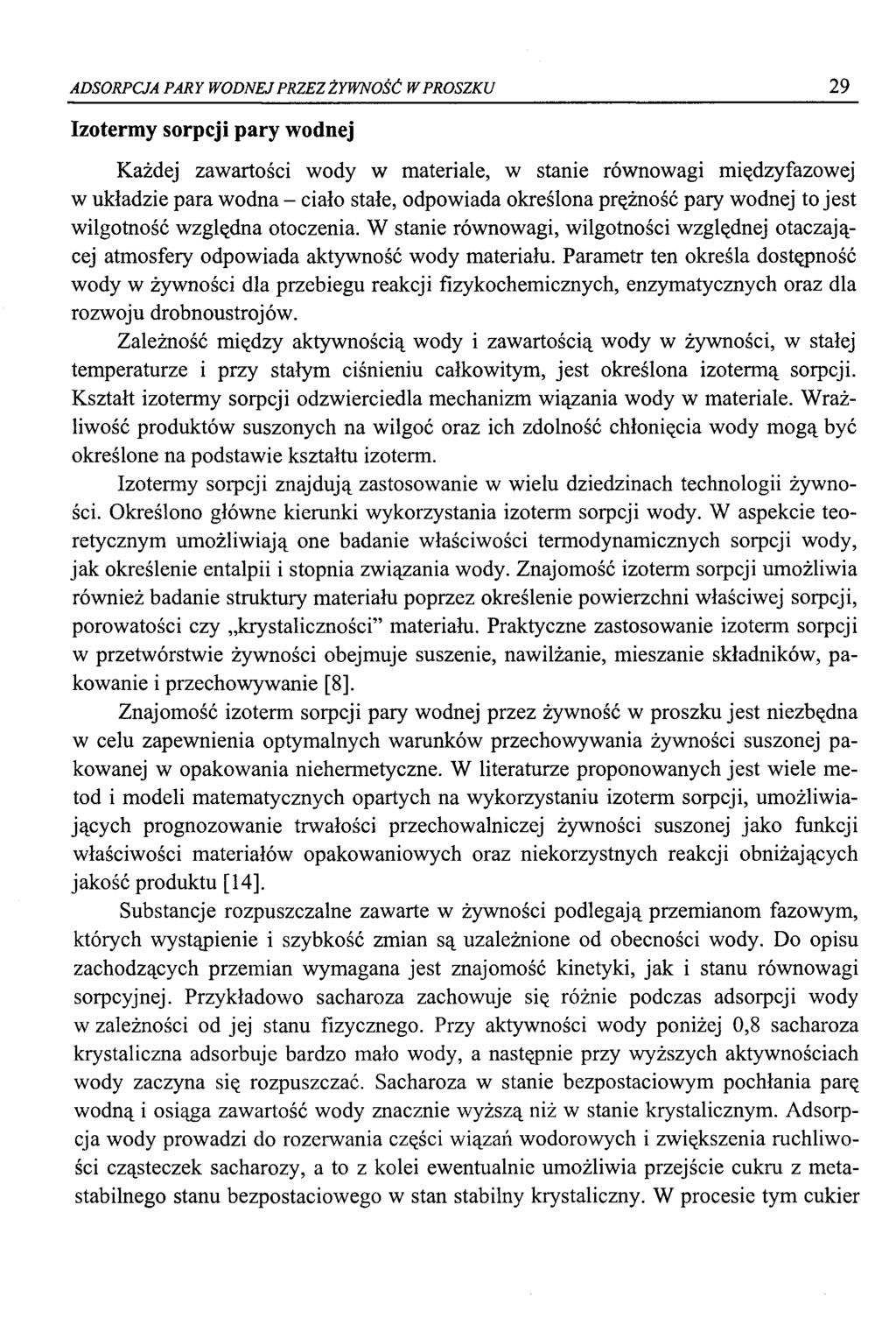 ADSORPCJA PARY WODNEJ PRZEZ ŻYWNOŚĆ W PROSZKU 29 Izotermy sorpcji pary wodnej Każdej zawartości wody w materiale, w stanie równowagi międzyfazowej w układzie para wodna - ciało stałe, odpowiada
