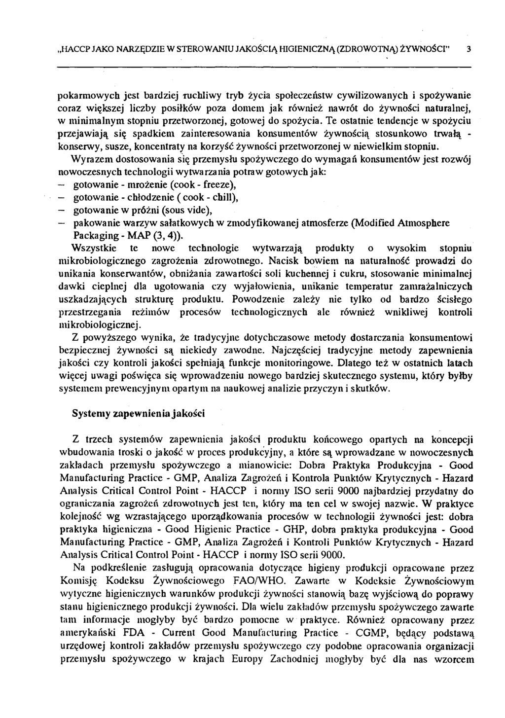 HACCP JAKO NARZĘDZIE W STEROWANIU JAKOŚCIĄ HIGIENICZNĄ (ZDROWOTNĄ) ŻYWNOŚCI 3 pokarmowych jest bardziej ruchliwy tryb życia społeczeństw cywilizowanych i spożywanie coraz większej liczby posiłków