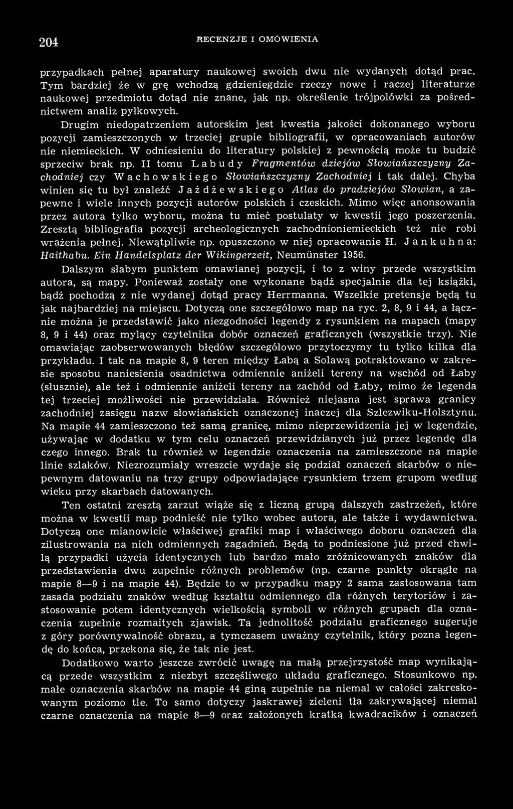 Drugim niedopatrzeniem autorskim jest kwestia jakości dokonanego wyboru pozycji zamieszczonych w trzeciej grupie bibliografii, w opracowaniach autorów nie niemieckich.