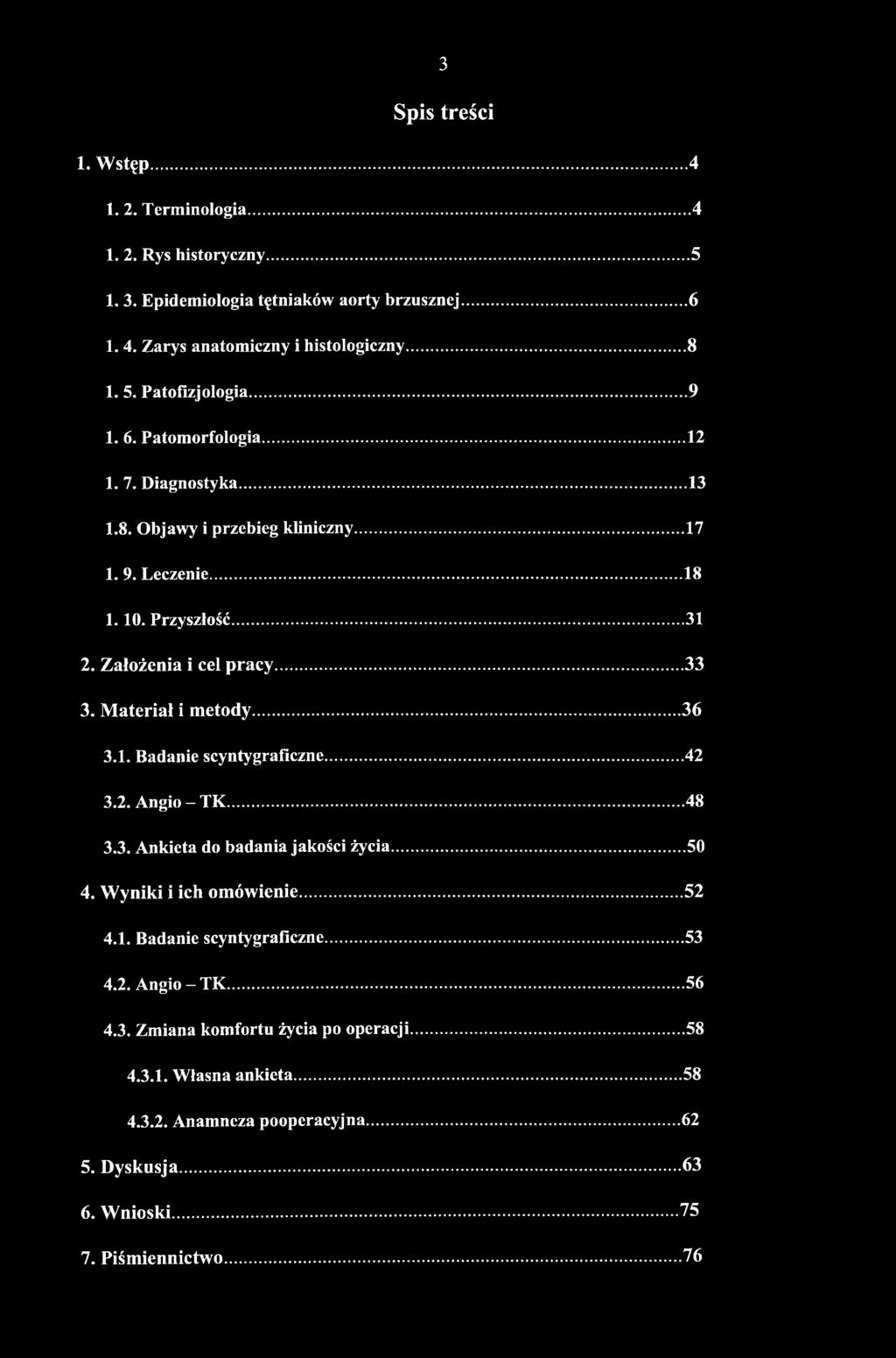 Materiał i metody... 36 3.1. Badanie scyntygraficzne... 42 3.2. Angio - TK... 48 3.3. Ankieta do badania jakości życia... 50 4. Wyniki i ich omówienie... 52 4.1. Badanie scyntygraficzne... 53 4.
