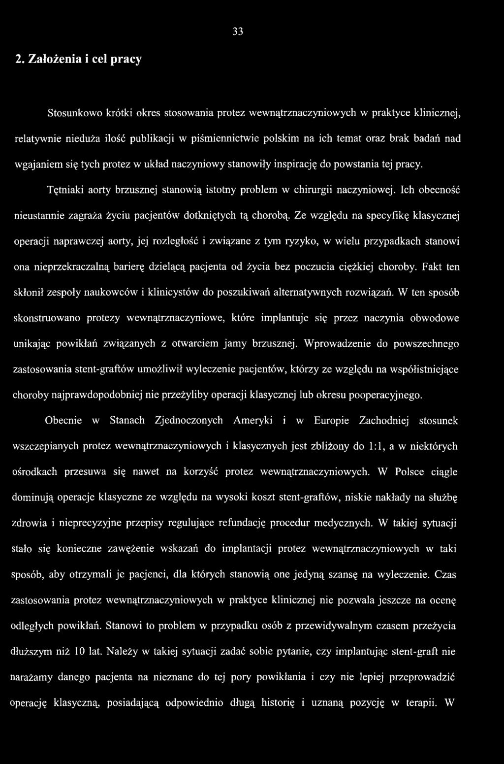 ciężkiej choroby. Fakt ten skłonił zespoły naukowców i kłinicystów do poszukiwań alternatywnych rozwiązań.