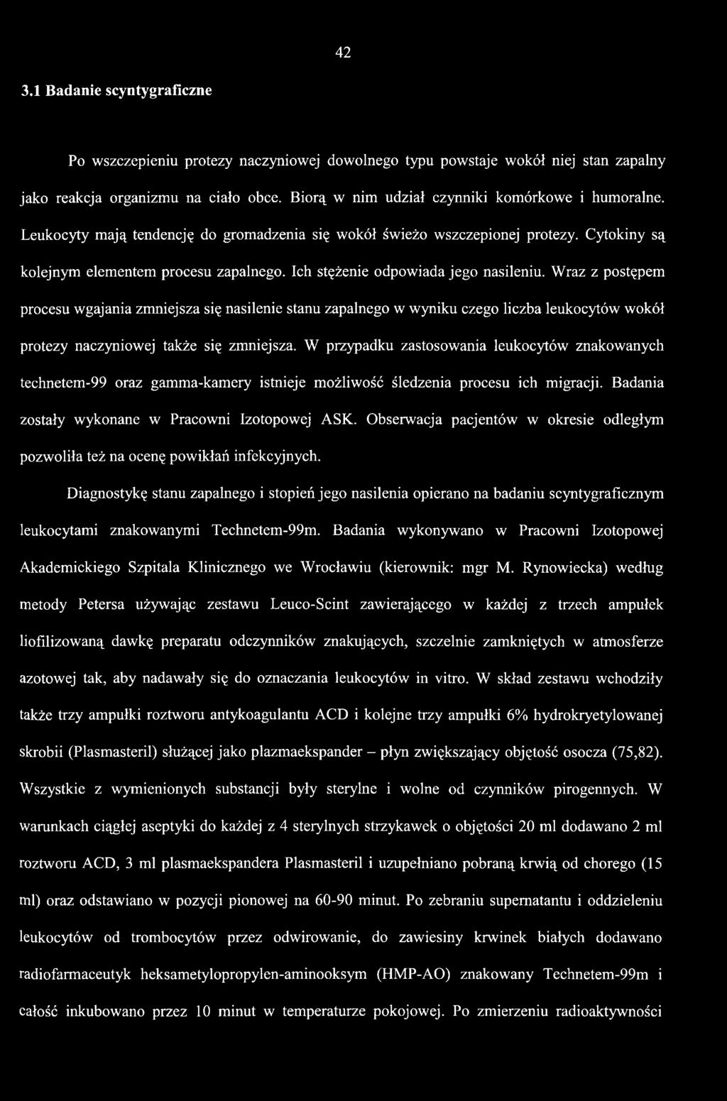 Ich stężenie odpowiada jego nasileniu. Wraz z postępem procesu wgajania zmniejsza się nasilenie stanu zapalnego w wyniku ezego liczba leukocytów wokół protezy naezyniowej także się zmniejsza.