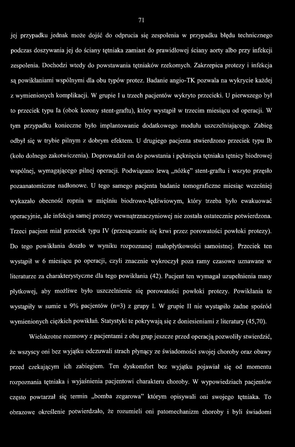 Badanie angio-tk pozwala na wykrycie każdej z wymienionych komplikacji. W grupie 1 u trzech pacjentów wykryto przecieki.