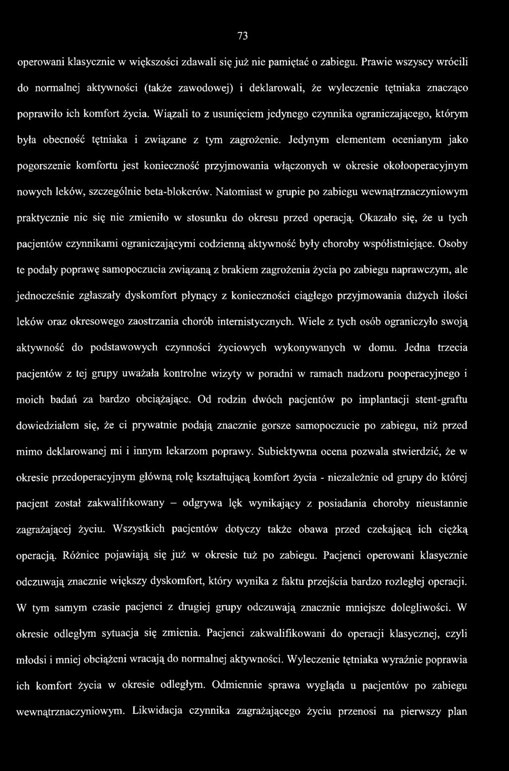 Natomiast w grupie po zabiegu wewnątrznaczyniowym praktycznie nic się nie zmieniło w stosunku do okresu przed operacją.