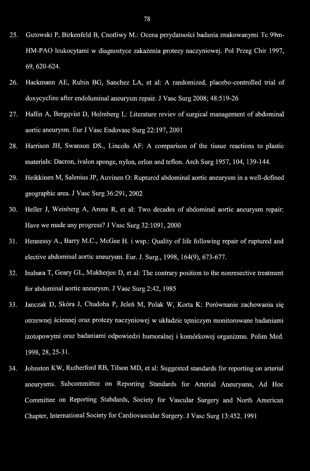 Hallin A, Bergqvist D, Holmberg L: Literaturę reviev of surgical management of abdominal aortic aneurysm. Eur J Vasc Endovasc Surg 22:197, 2001 28. Harrison JH, Swanson DS.