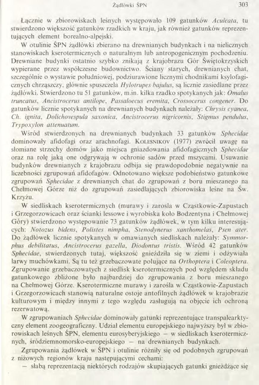 Ż ądłów ki ŚPN 3 0 3 Łącznie w zbiorowiskach leśnych występowało 109 gatunków Aculeata, tu stwierdzono większość gatunków rzadkich w kraju, jak również gatunków reprezentujących element