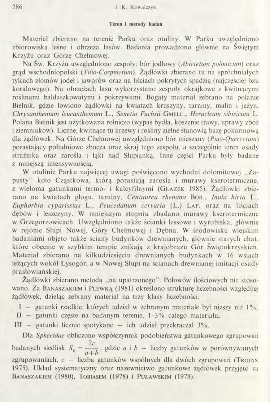 2 8 6 J. K. Kowalczyk Teren i metody badań Materiał zbierano na terenie Parku oraz otuliny. W Parku uwzględniono zbiorowiska leśne i obrzeża lasów.