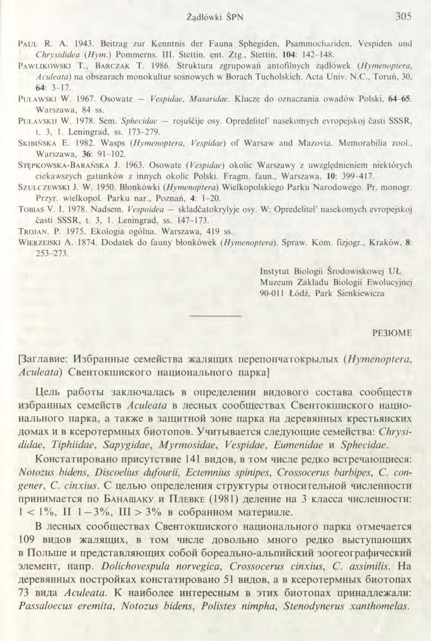 Żądłów ki ŚPN 3 0 5 P a u l R. A. 1943. Beitrag zur K enntnis der F auna Sphegiden, Psam m ochariden, Vespiden und Chrysididea (H ym.) Pom m erns. III. Stettin, ent. Ztg., Stettin, 104: 142-148.