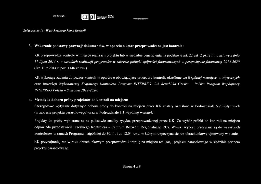 pkt 2 lit. b ustawy z dnia 11 lipca 2014 r. o zasadach realizacji programów w zakresie polityki spójności finansowanych w perspektywie finansowej 2014-2020 (Dz. U. z 2014 r. poz. 1146 ze zm.).