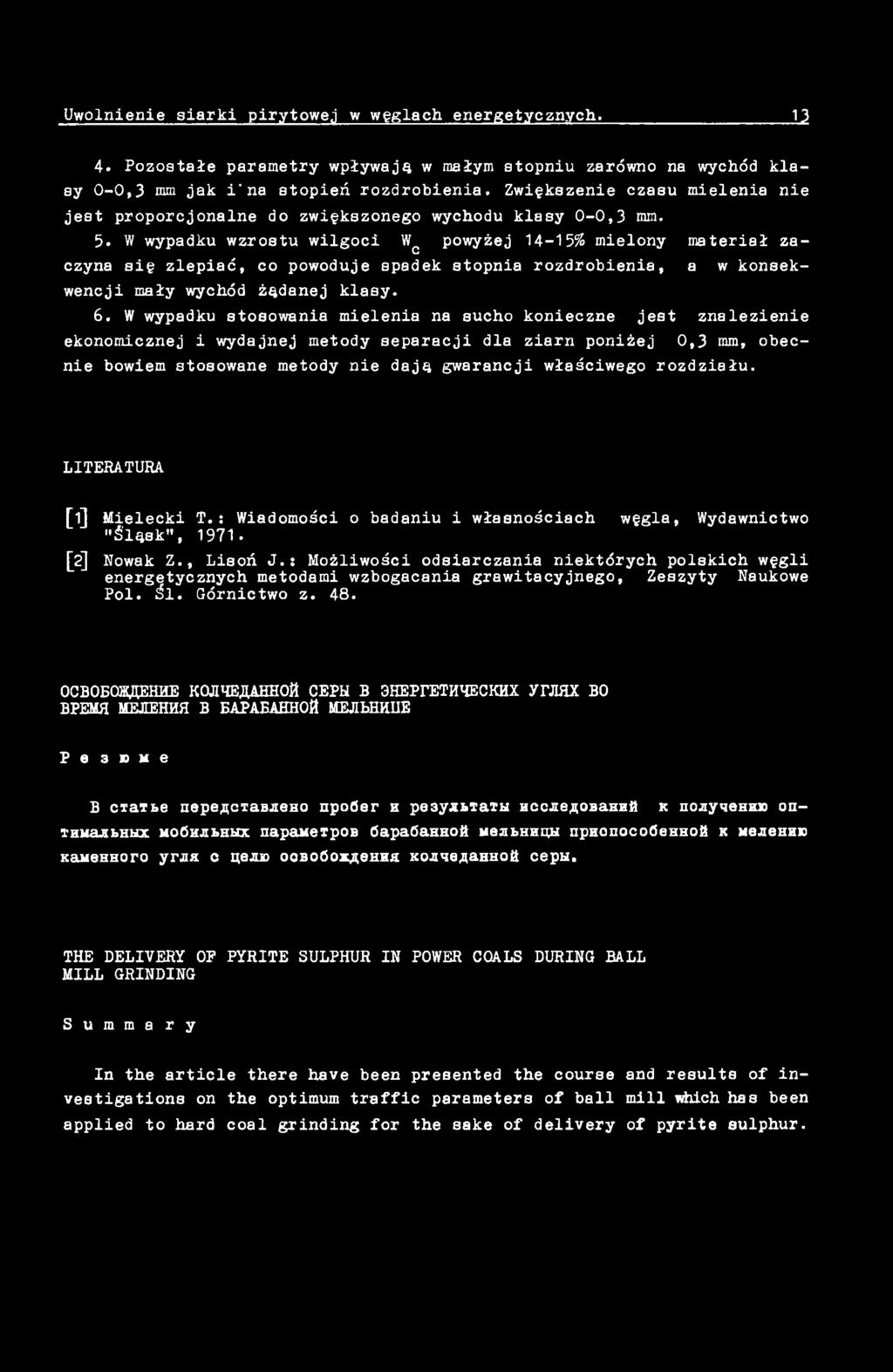 rozdziału. LITERATURA [1] Mielecki T. : Wiadomości o badaniu i własnościach węgla, Wydawnictwo "Śląsk", 1971. [2] Nowak Z., Lisoń J.