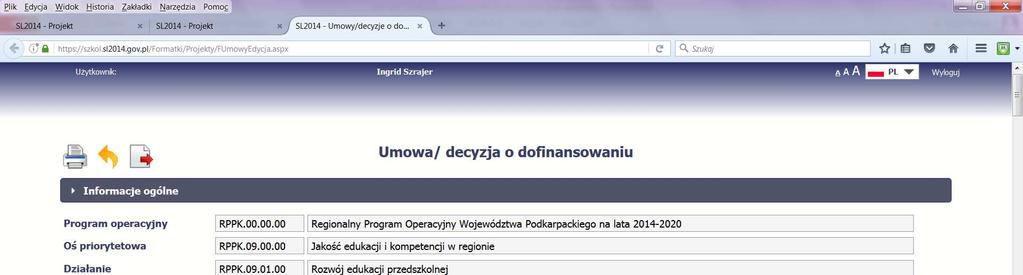 Praca z Systemem SL2014 Po podpisaniu umowy IP/IZ wprowadza do systemu standardowy formularz umowy o dofina