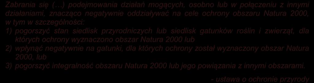 Zabrania się ( ) podejmowania działań mogących, osobno lub w połączeniu z innymi działaniami, znacząco negatywnie oddziaływać na cele ochrony obszaru Natura 2000, w tym w szczególności: 1) pogorszyć