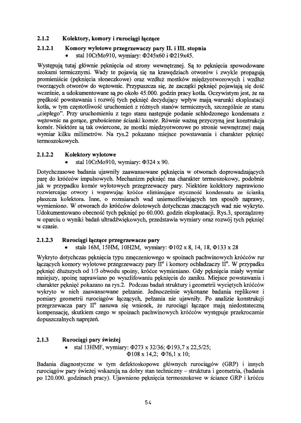 2.1.2 Kolektory, komory i rurociągi łączące 2.1.2.1 Komory wylotowe przegrzewaczy pary II. i III. stopnia stal 10CrMo910, wymiary: 0245x60 i O219x45.