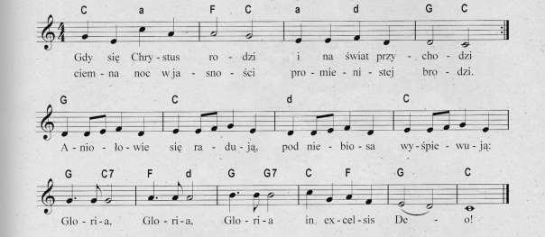Gdy się Chrystus rodzi, I na świat przychodzi, Ciemna noc w jasności, Promienistych brodzi. Aniołowie się radują, Pod niebiosy wyśpiewują: Gloria, gloria, gloria In excelsis Deo!
