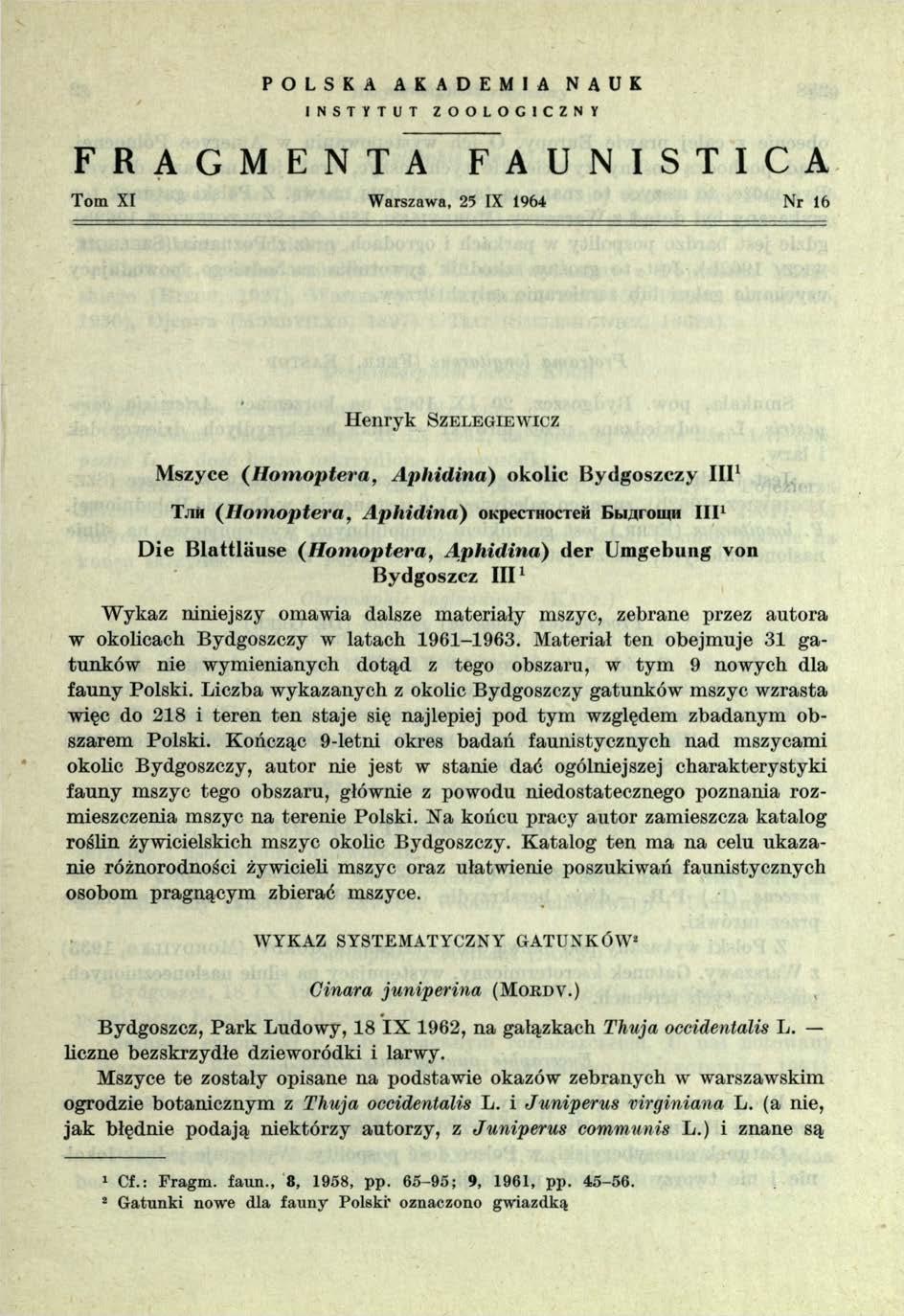 POLSKA AKADEMIA NAUK INSTYTUT ZOOLOGICZNY F R A G M E N T A F A U N I S T I C A Tom XI Warszawa, 25 IX 1964 Nr 16 Henryk S z e l e g ie w ic z Mszyce (H om optera, A phidina) okolic Bydgoszczy III1