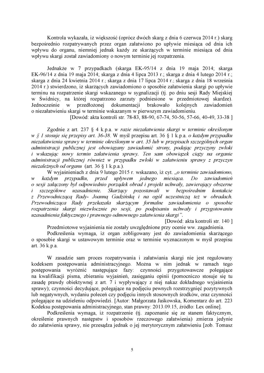 Kontrola wykazała, iż większość (oprócz dwóch skarg z dnia 6 czerwca 2014 r.