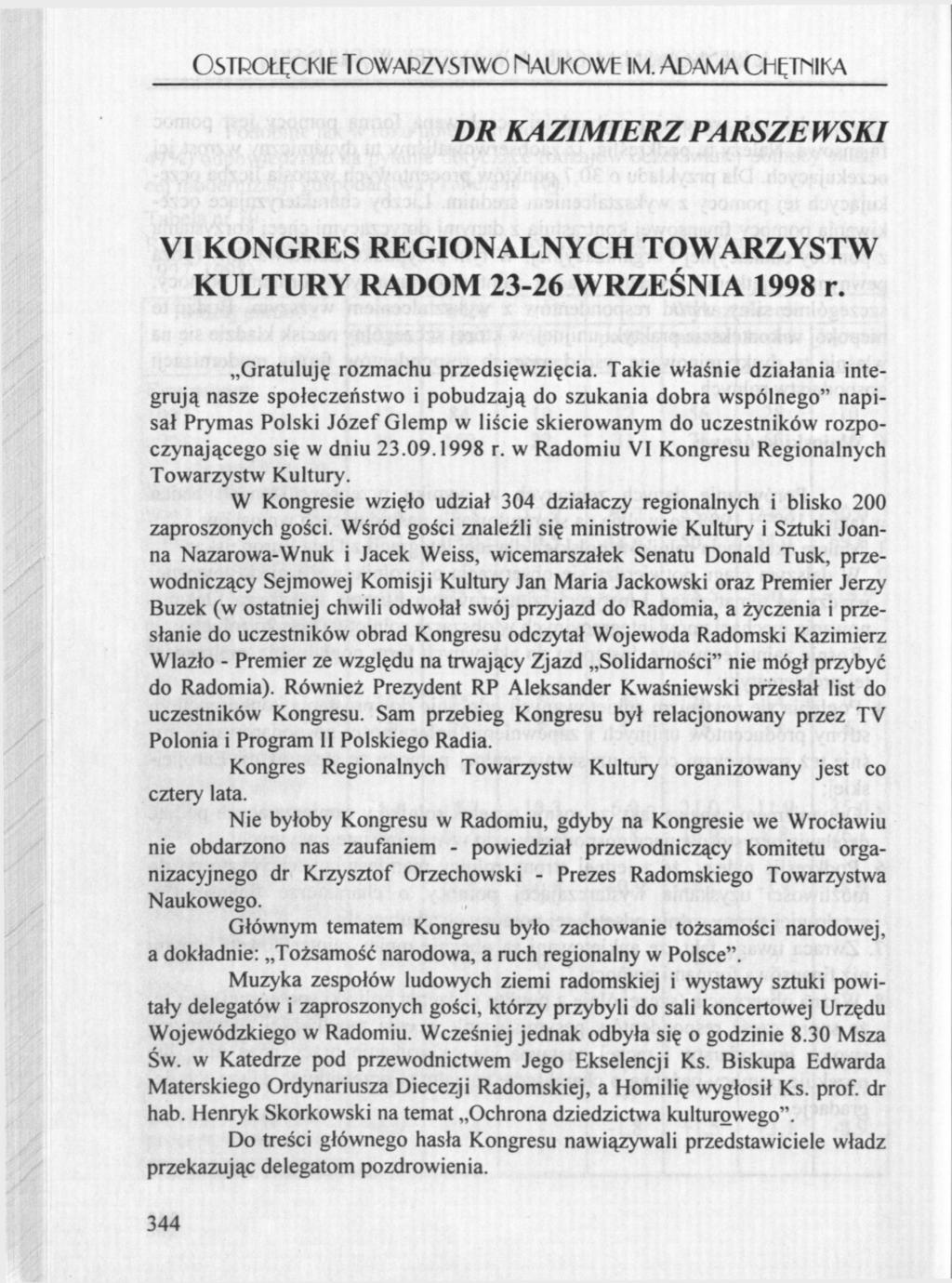 OSTROŁĘCKIE TOWARZYSTWO MAUKOWE IM. ADAMA CHĘTMIKA DR KAZIMIERZ PARSZE WSKI VI KONGRES REGIONALNYCH TOWARZYSTW KULTURY RADOM 23-26 WRZEŚNIA 1998 r. Gratuluję rozmachu przedsięwzięcia.