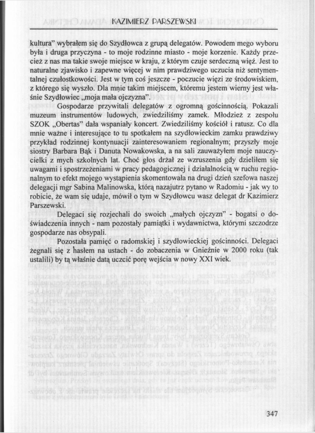 KAZIMIERZ PARSZEWSKI kultura" wybrałem się do Szydłowca z grupą delegatów. Powodem mego wyboru była i druga przyczyna - to moje rodzinne miasto - moje korzenie.