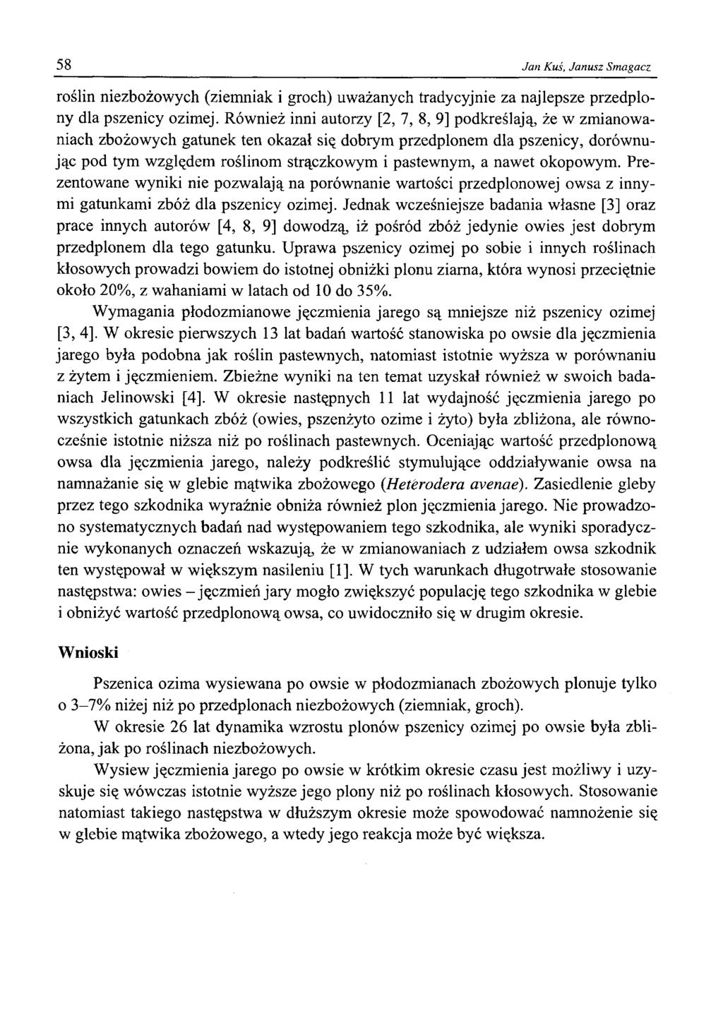 58 Jan Kuś, Janusz Smagacz roślin niezbożowych (ziemniak i groch) uważanych tradycyjnie za najlepsze przedplony dla pszenicy ozimej.