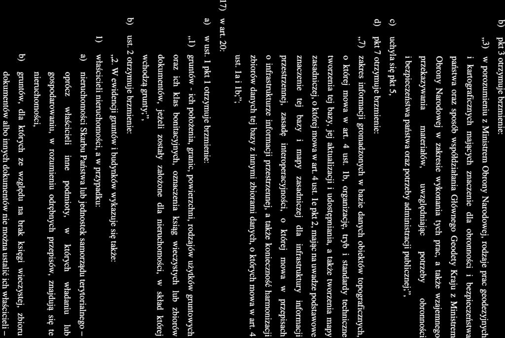 i kartograficznych mających znaczenie dla obronności i bezpieczeństwa i bezpieczeństwa państwa oraz potrzeby administracji publicznej;, c) uchyla się pkt 5, państwa oraz sposób współdziałania