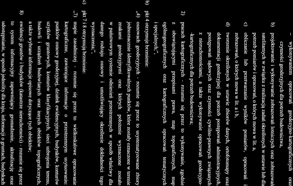 2 - wykonywaniem opracowań geodezyjno-kartograficznych oraz czynności geodezyjnych dla potrzeb budownictwa, b) projektowanie i wykonywanie zobrazowań lotniczych oraz zobrazowań satelitarnych w