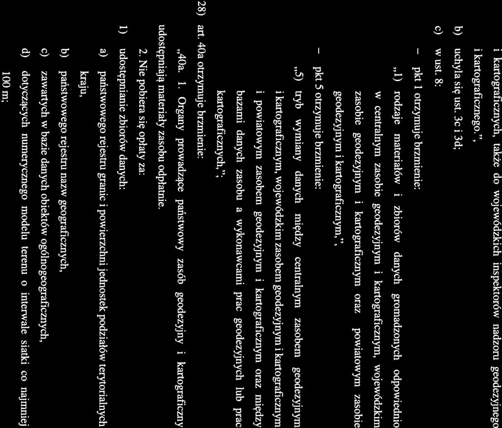 26 i kartograficznych, także do wojewódzkich inspektorów nadzoru geodezyjnego i kartograficznego., b) uchyla się ust. 3c i 3d; c) w ust.