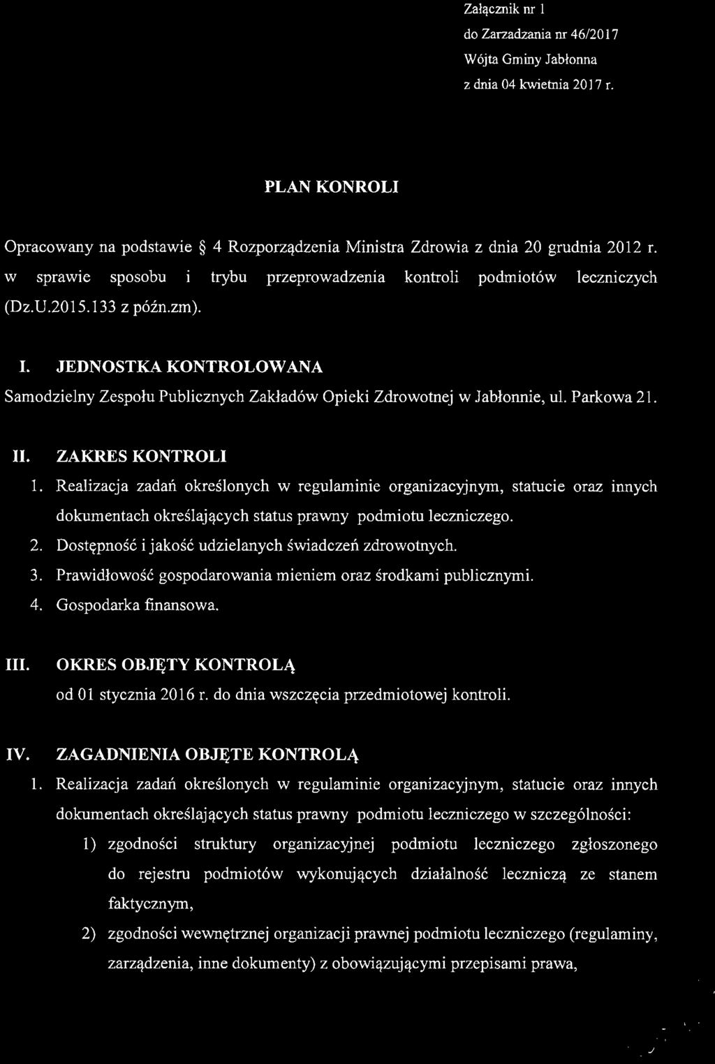 Załącznik nr l do Zarzadzania nr 46/2017 Wójta Gminy Jabłonna z dnia 04 kwietnia 2017 r. PLAN KONROLI Opracowany na podstawie 4 Rozporządzenia Ministra Zdrowia z dnia 20 grudnia 2012 r.