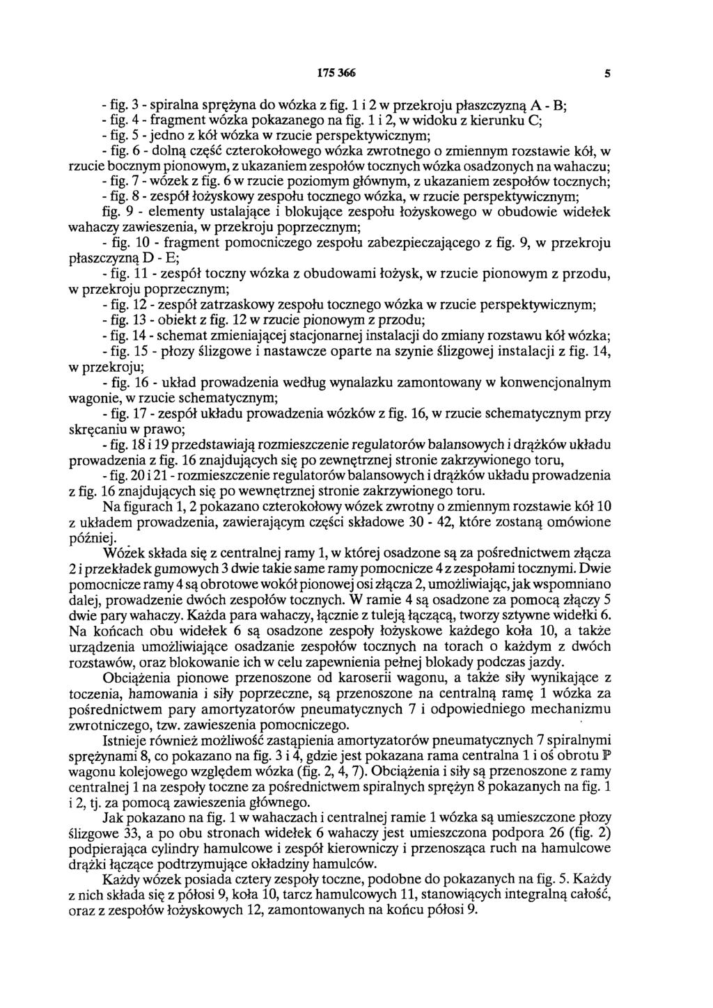5 - fig. 3 - spiralna sprężyna do wózka z fig. 1 i 2 w przekroju płaszczyzną A - B; - fig. 4 - fragment wózka pokazanego na fig. 1 i 2, w widoku z kierunku C; - fig.