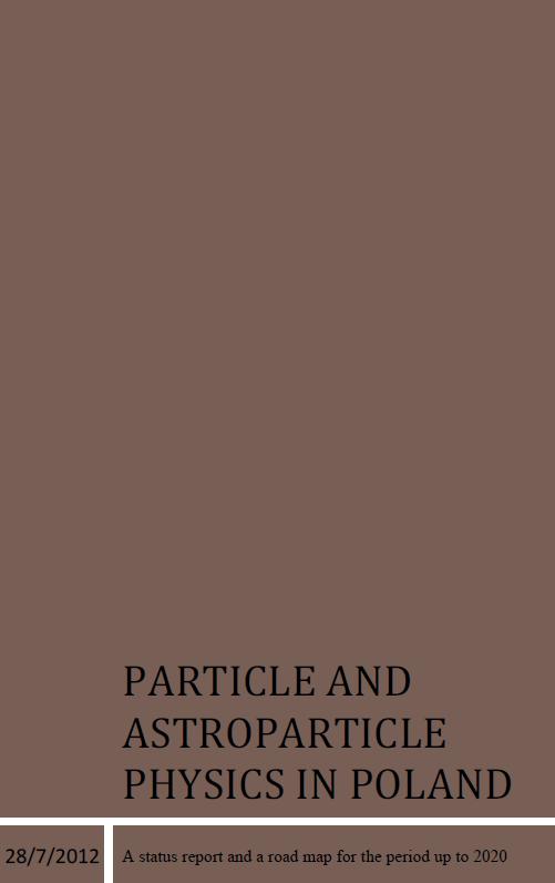 A.Zalewska, Astrofizyka cząstek w Prof. dr hab. Maciej Chorowski Prof. dr hab. Bożena Czerny Prof. AGH dr hab. Marek Idzik Prof. dr hab. Jan Kalinowski Prof. dr hab. Jan Królikowski Prof. dr hab. Piotr Malecki Prof.