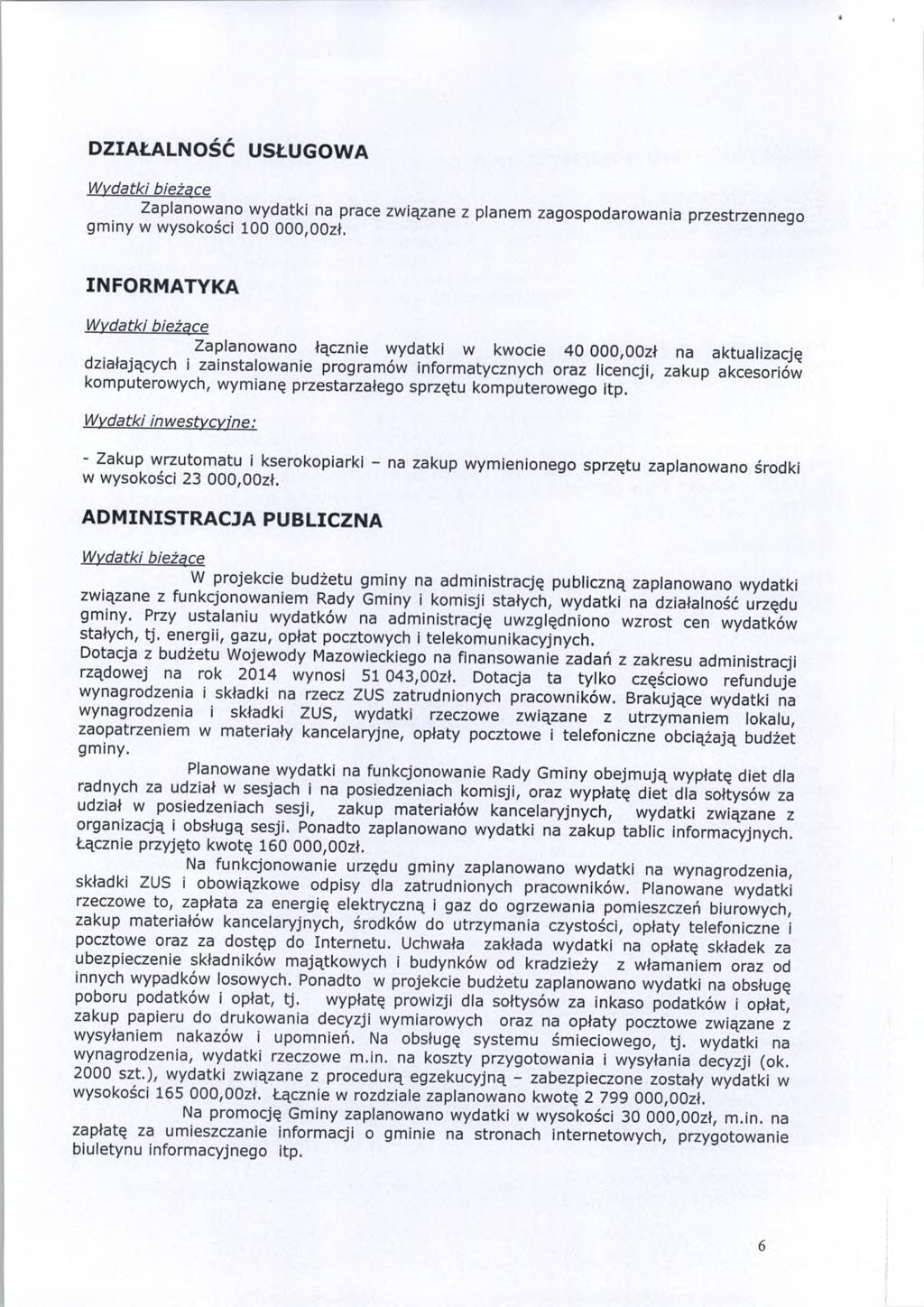* D Z IA ŁA L Ś Ć U S ŁU G W A W yatki bieżąe Zaplanwan w yatki na prae związane z planem zagsparwania przestrzeńneq gm iny w wyskśi 00 00zł.