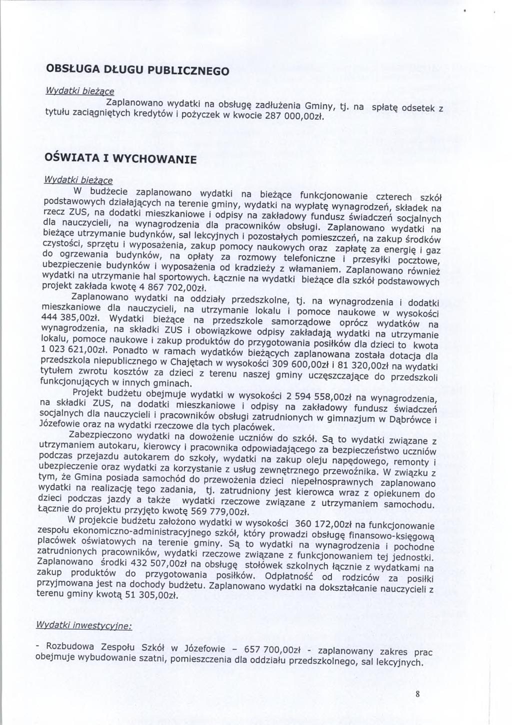 BSŁUGA DŁUGU P U BLIC Z G Wyatki bieżąe... Zaplanwan w y a tki na bsługę załużenia G m iny, tj. na spłatę setek z ty tu łu zaiągniętyh kreytów i pżyzek w kwie 27 00zł.