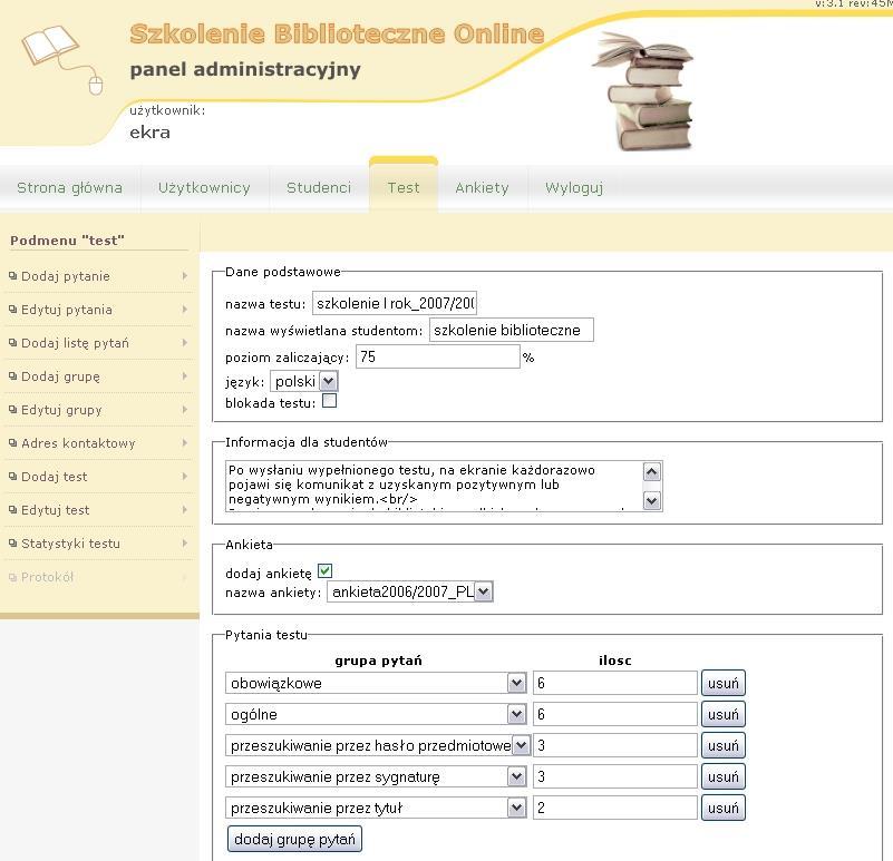 Możliwości panelu administracyjnego [3] generowanie testów o różnorodnej strukturze (wysokość progu zaliczającego, język testu, ilość pytań, dodanie ankiety, dodanie innych informacji) test może być