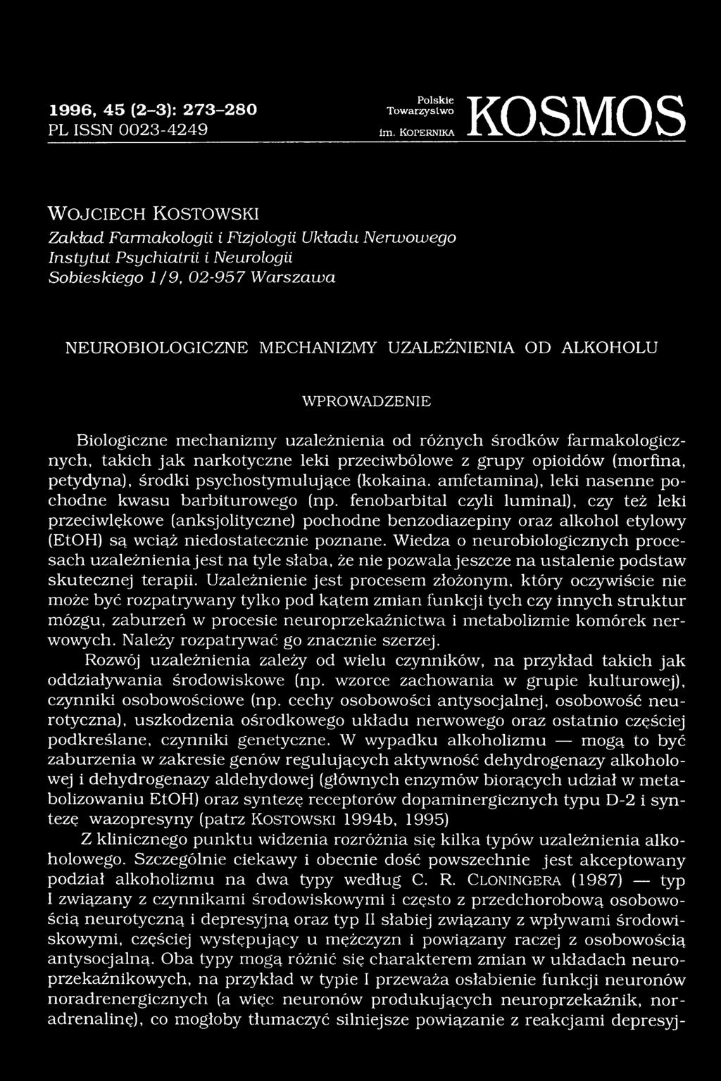 leki przeciwbólowe z grupy opioidów (morfina, petydyna), środki psychostymulujące (kokaina, amfetamina), leki nasenne pochodne kwasu barbiturowego (np.