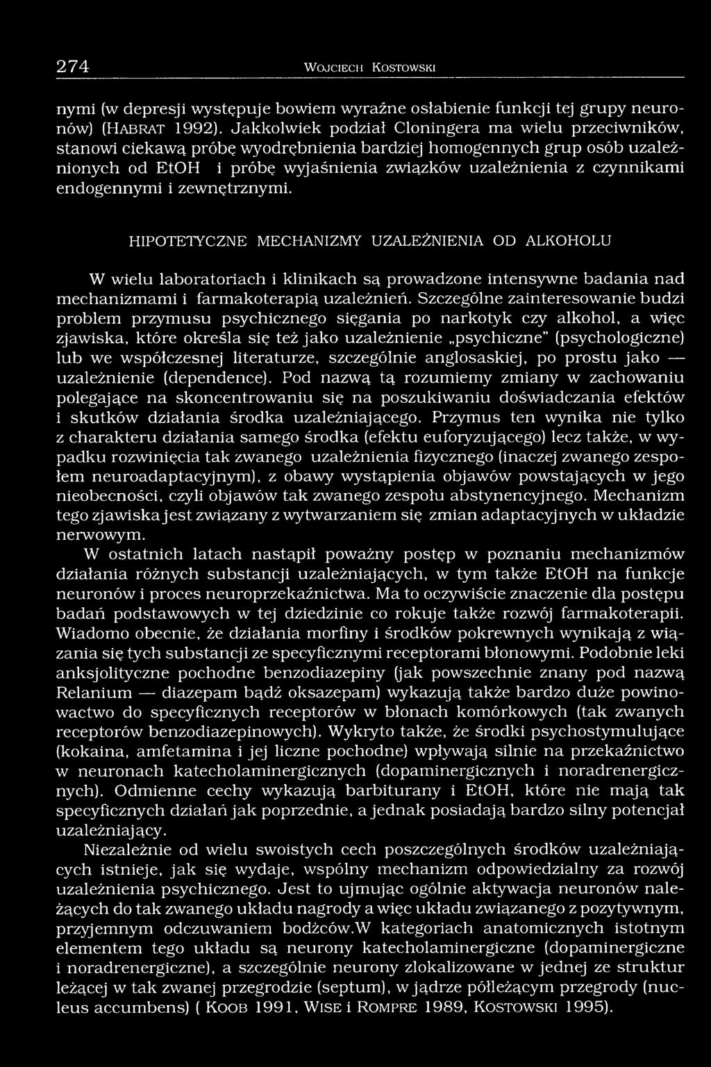 endogennymi i zewnętrznymi. HIPOTETYCZNE MECHANIZMY UZALEŻNIENIA OD ALKOHOLU W wielu laboratoriach i klinikach są prowadzone intensywne badania nad mechanizmami i farmakoterapią uzależnień.