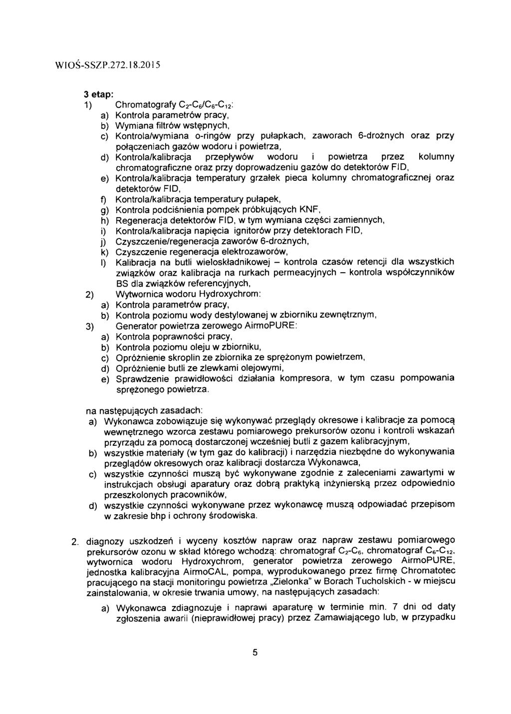 3 etap: 1) Chromatografy C2-C6/C6-C12: a) Kontrola parametr6w pracy, b) Wymiana filtr6w wstepnych, c) Kontrola/wymiana o-ringow przy putapkach, zaworach 6-droznych oraz przy pot^czeniach gazbw wodoru