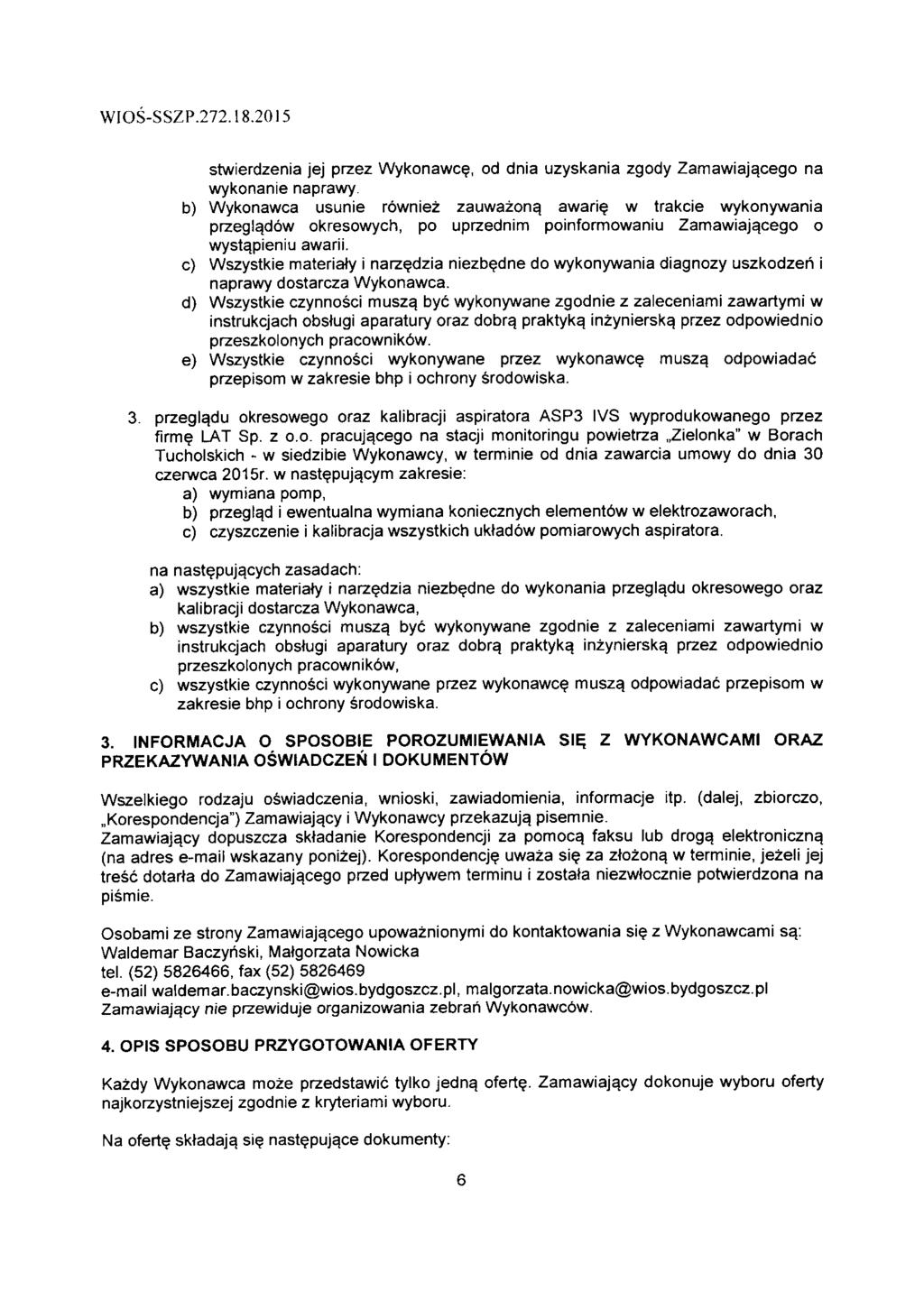 stwierdzenia jej przez Wykonawce, od dnia uzyskania zgody Zamawiaja.cego na wykonanie naprawy.