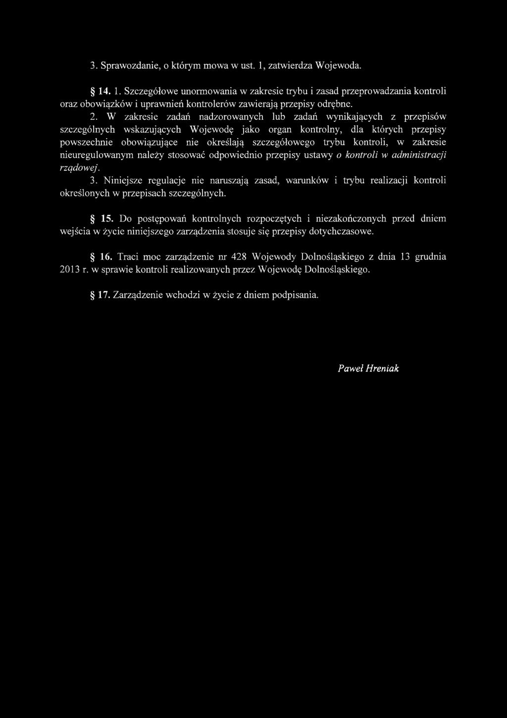 trybu kontroli, w zakresie nieuregulowanym należy stosować odpowiednio przepisy ustawy o kontroli w administracji rządowej. 3.