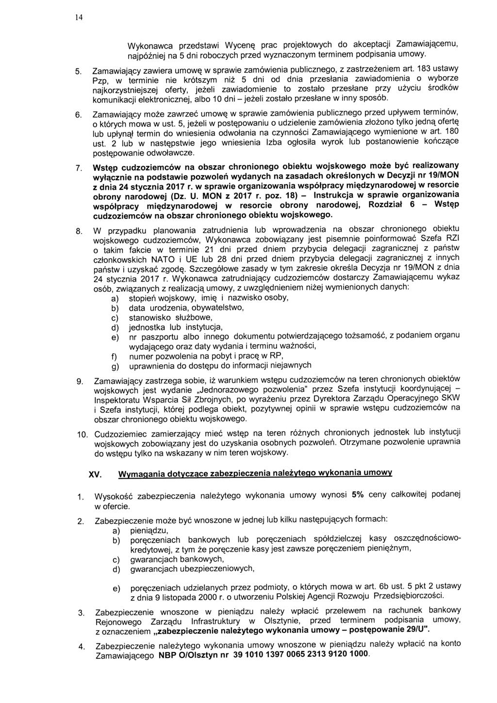 14 Wykonawca przedstawi WycenQ prac projektowych do akceptacji Zamawiajetcemu, najpozniej na 5 dni roboczych przed wyznaczonym terminem podpisania umowy. 5. Zamawiajetcy zawiera umowq w sprawie zamowienia publicznego, z zastrzezeniem art.