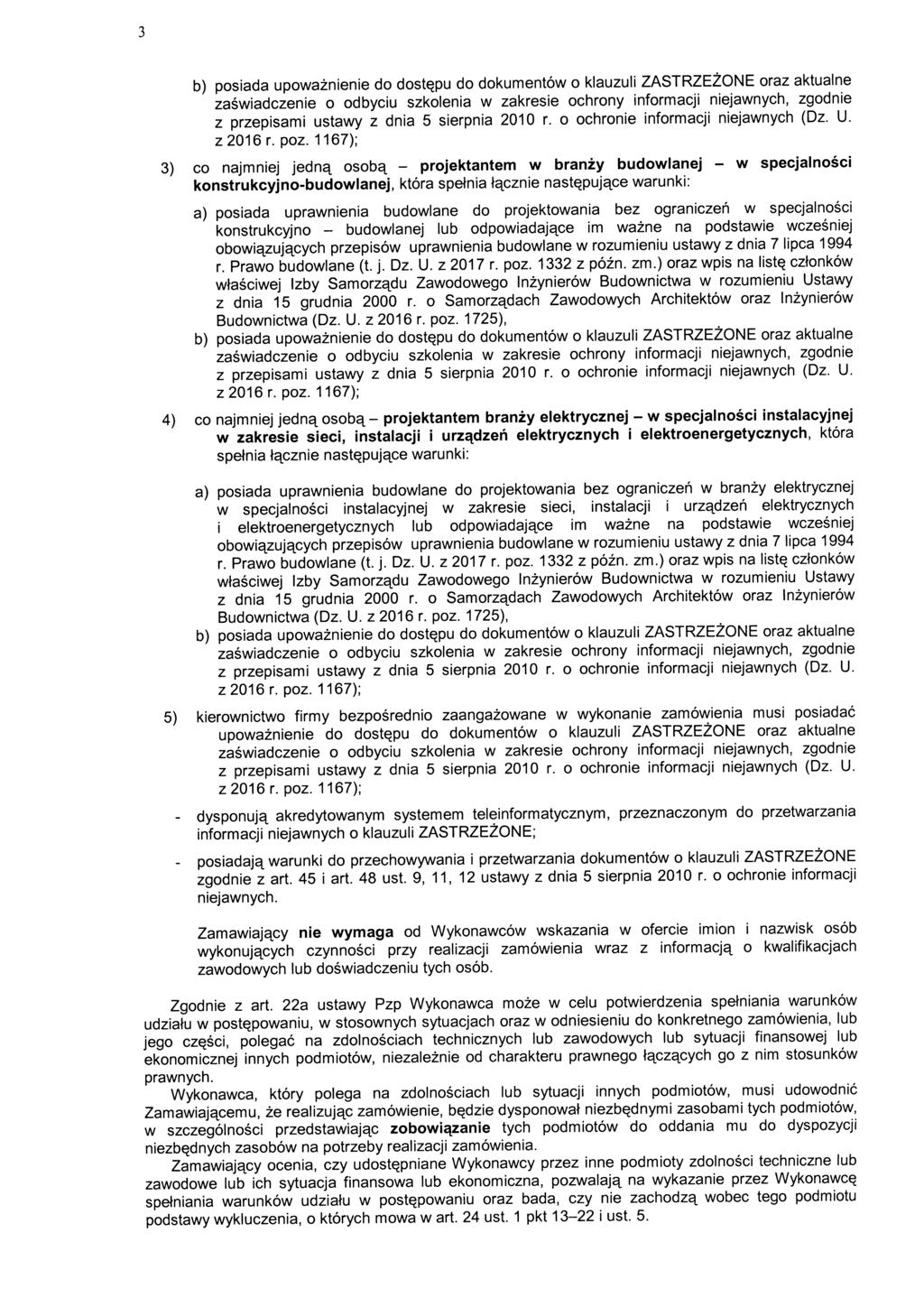 b) posiada upowaznienie do dost^pu do dokumentow o klauzuli ZASTRZEZONE oraz aktualne zaswiadczenie o odbyciu szkolenia w zakresie ochrony informacji niejawnych, zgodnie z przepisami ustawy z dnia 5