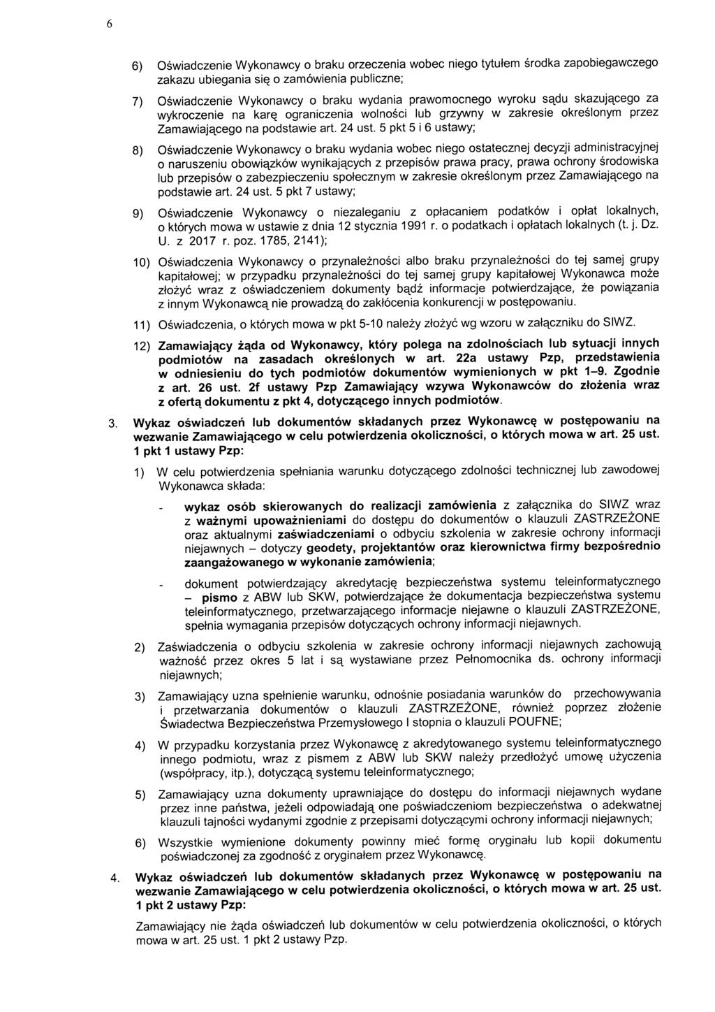 6) Oswiadczenie Wykonawcy o braku orzeczenia wobec niego tytutem srodka zapobiegawczego zakazu ubiegania siq o zamowienia publiczne; 7) Oswiadczenie Wykonawcy o braku wydania prawomocnego wyroku