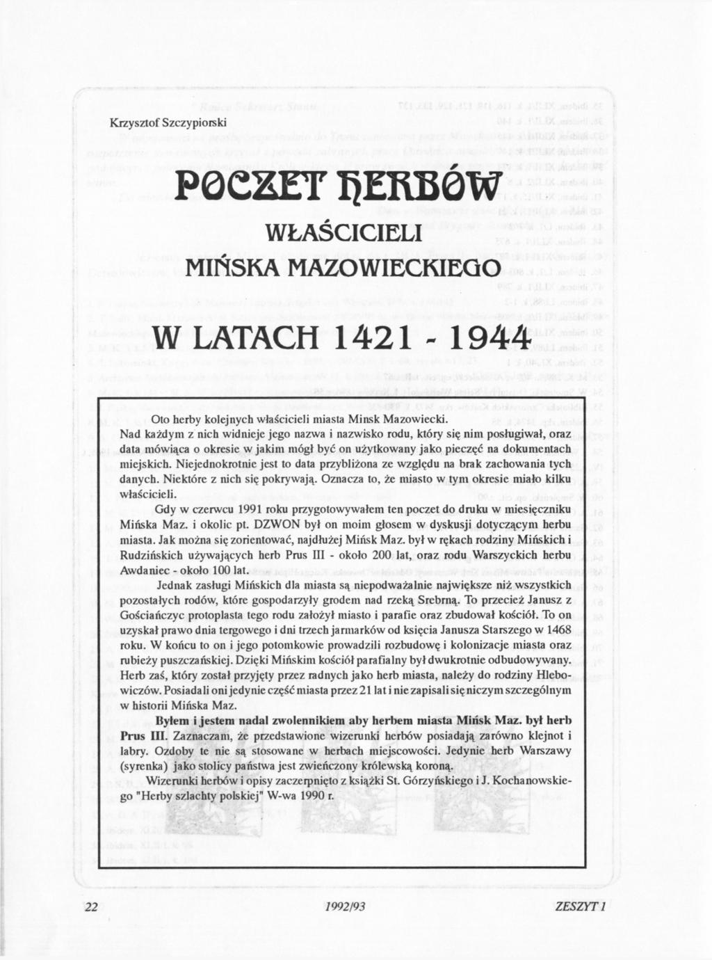 Kizysztof Szczypiorski P O C Z E T S E R B Ó W WŁAŚCICIELI MIŃSKA MAZOWIECKIEGO W LATACH 1421-1944 Oto herby kolejnych właścicieli miasta Miask Mazowiecki.