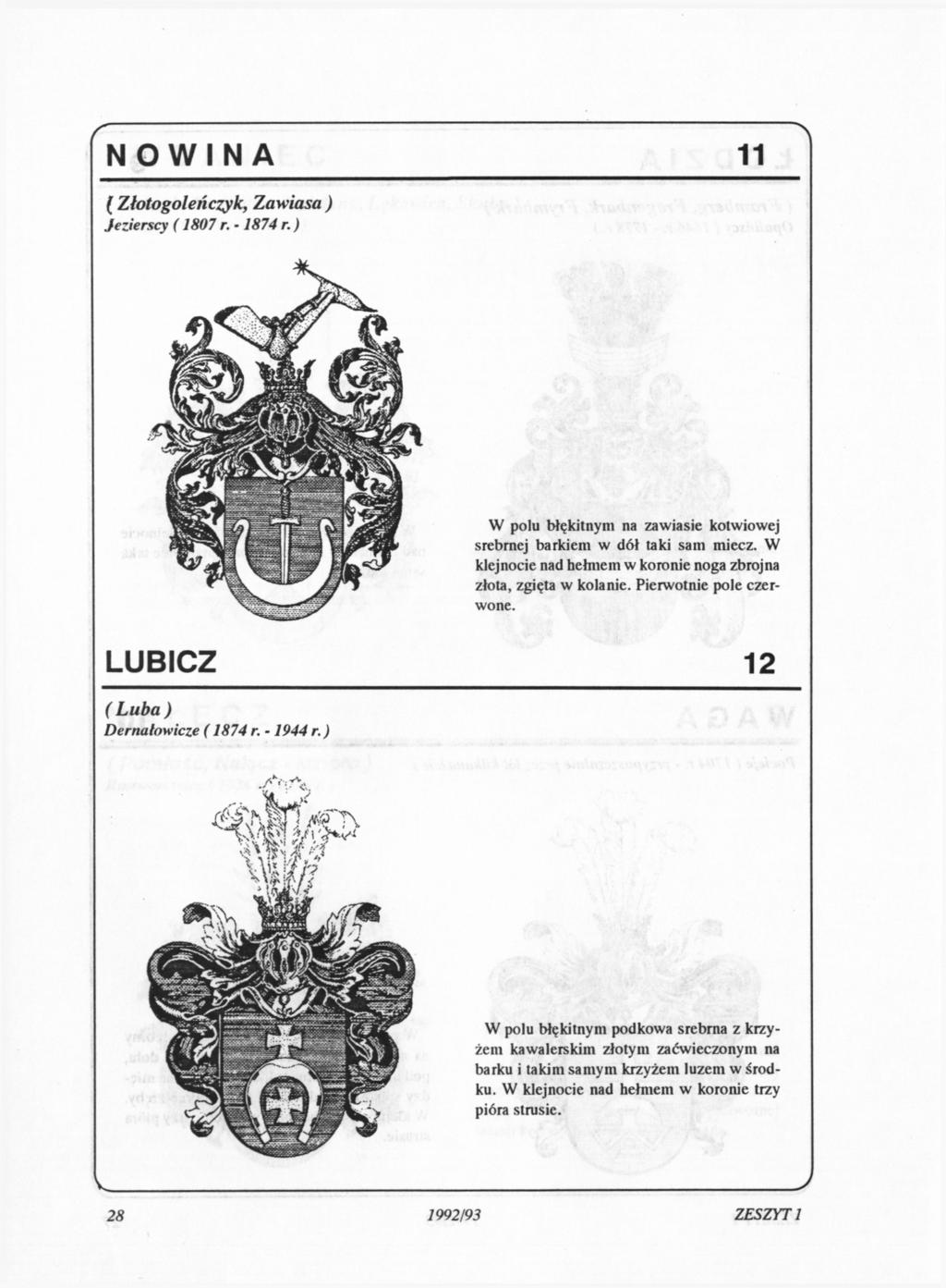 NOWINA 11 ( Złotogoleńczyk, Zawiasa ) Jezierscy (1807 r. 1874 r.) W polu błękitnym na zawiasie kotwiowej srebrnej barkiem w dół taki sam miecz.