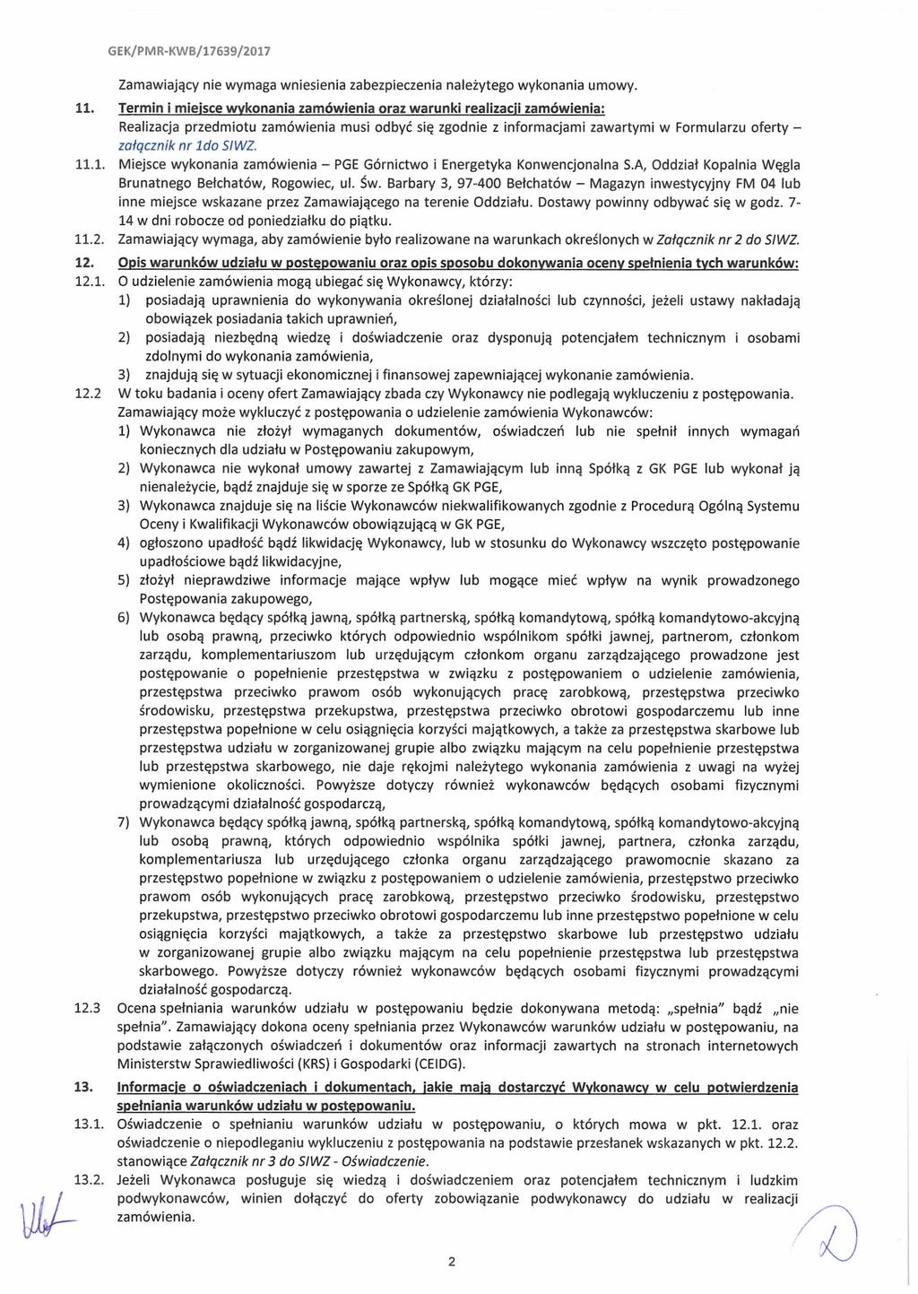 GEK/PMR-KWB/17639/2017 Zamawiający nie wymaga wniesienia zabezpieczenia należytego wykonania umowy. 11.