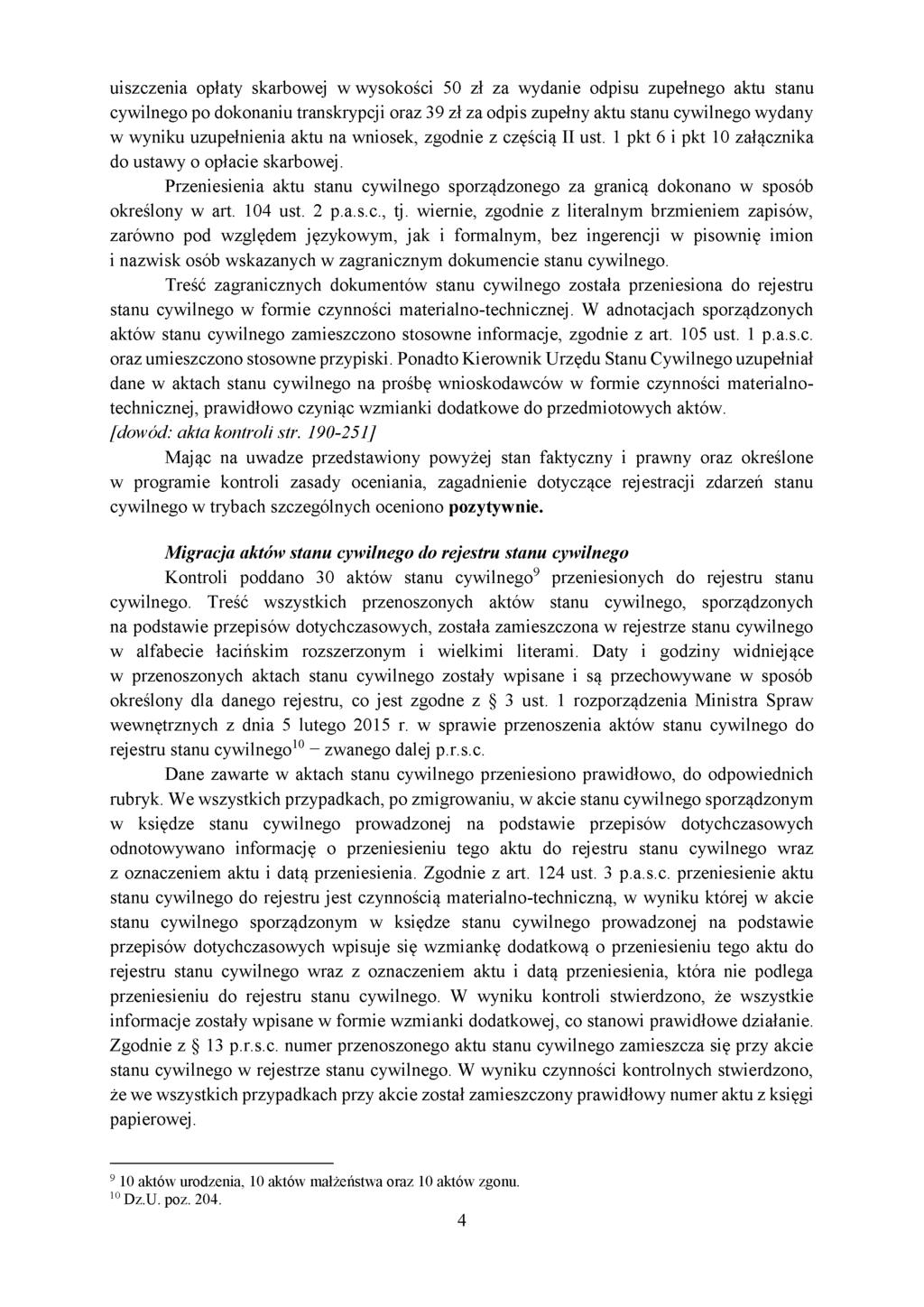 uiszczenia opłaty skarbowej w wysokości 50 zł za wydanie odpisu zupełnego aktu stanu cywilnego po dokonaniu transkrypcji oraz 39 zł za odpis zupełny aktu stanu cywilnego wydany w wyniku uzupełnienia