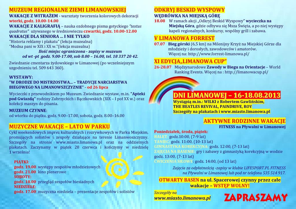 LIMANOWSKI DOM KULTURY WARSZTATY PLASTYCZNE: 02-03.07, godz. 11:00-13:00 malowanie na tkaninach (od 8 lat) 23-24.07, godz. 10:00-13:00 sztuka linorytu (od 9 lat) 27-28.08, godz.